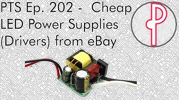 PTS Ep. 202 - Looking at Cheap LED Power Supplies (Drivers) from eBay