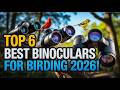 Top 6 Best Binoculars For Birding 2026!
