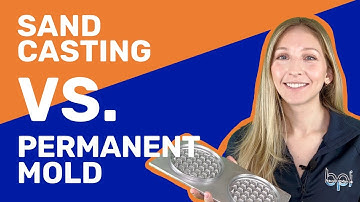 Difference between SAND casting and PERMANENT MOLD