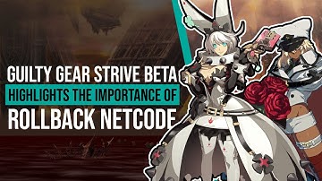 Guilty Gear Strive Beta Highlights the Importance of Rollback Netcode