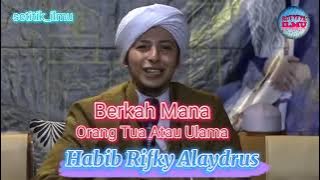 Berkah Orang Tua atau Ulama / Habib Rifky Alaydrus / setitik ilmu