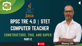 4. Constructors | this keyword | super keyword  Part-2| BPSC TRE 4.0 Computer Teacher | Happy Coding