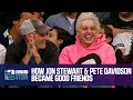How Jon Stewart Became Friends With Pete Davidson