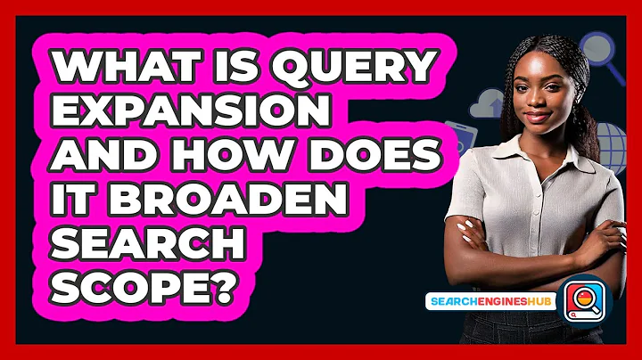 What Is Query Expansion And How Does It Broaden Search Scope? - SearchEnginesHub.com