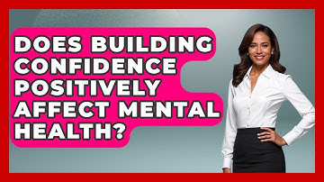 Does Building Confidence Positively Affect Mental Health? | Open Mic Manual News