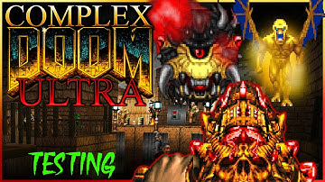 Complex Ultra Testing (Part 1) | Doom: Bloodstain Maps 1-6 | CF/Nexus/LCA