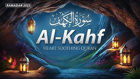 (RAMADAN) SURAH AL KAHF سورة الكهف SOFT VOICE WILL TOUCH YOUR HEART إن شاء الله Kalamullah TV | EP:9
