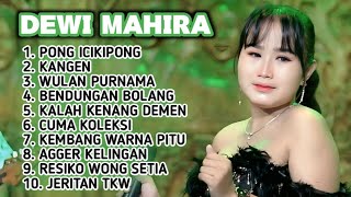 FULL ALBUM TERBARU 2026 DEWI MAHIRA PONG ICIKIPONG - KANGEN - WULAN PURNAMA
