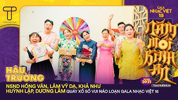 NSND Hồng Vân, Lâm Vỹ Dạ, Khả Như, Huỳnh Lập, Dương Lâm quay xổ số vui náo loạn Gala Nhạc Việt 15