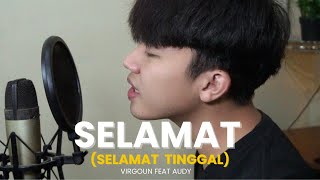 SELAMAT (SELAMAT TINGGAL) - VIRGOUN FT AUDY || ANGGA RAMADAN COVER