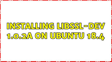 Installing libssl-dev 1.0.2a on Ubuntu 18.4