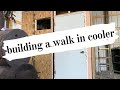 DIY Walk In Cooler Part 1