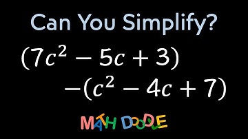 Simplifying Polynomial “(7𝑐^2 – 5𝑐 + 3) – (𝑐^2 – 4𝑐 + 7)” | Step-by-Step Algebra - Math Doodle