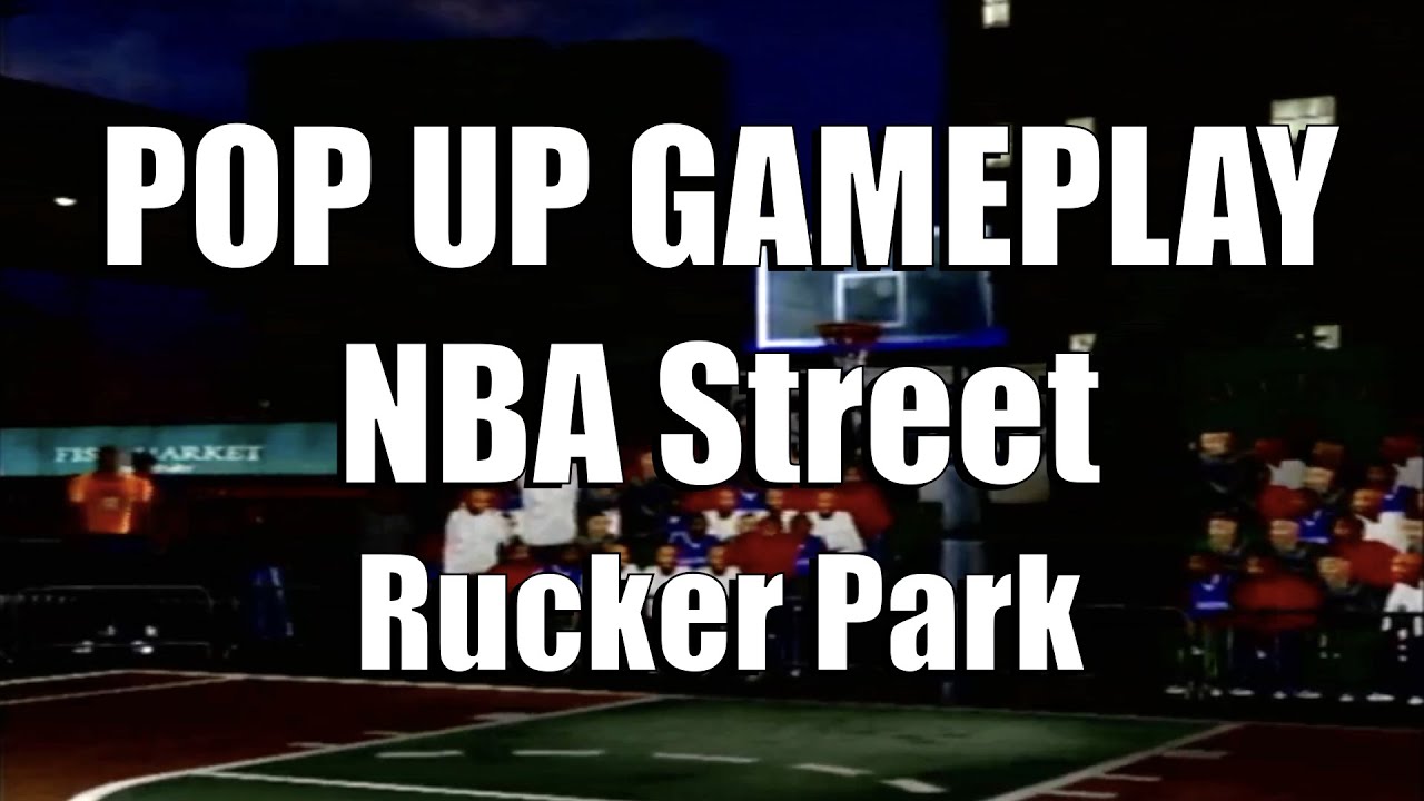 NBA Street - Rucker Park - Pop Up Gameplay - YouTube