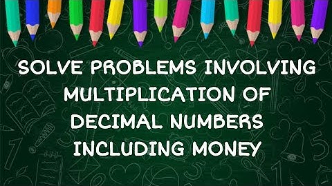 MATH 5 Q2 WEEK 5 SOLVING PROBLEMS INVOLVING MULTIPLICATION OF DECIMAL NUMBERS