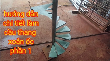 hướng dẫn chi tiết làm cầu thang xoắn ốc. phần 1