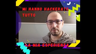 MI HANNO HACKERATO - LA MIA ESPERIENZA