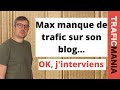 Le blog de Max manque de trafic...Ok j'analyse!