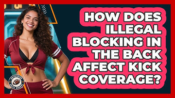 How Does Illegal Blocking In The Back Affect Kick Coverage? - Gridiron Data Digest