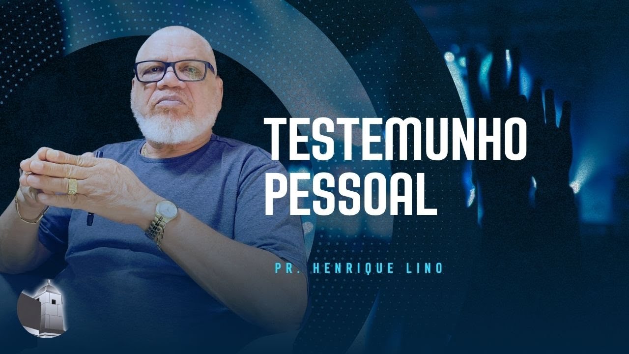 Testemunho Pessoal Completo Pr. Henrique Lino