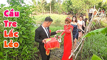 Đám Cưới Miệt Vườn Hậu Giang RƯỚC DÂU QUA CẦU KHỈ Tuy Khó Đi Mà Vui Lắm Luôn