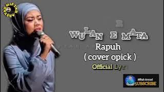 WULAN PERMATA | RAPUH (COVER OPICK) | OFFICIAL LYRICS |