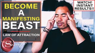 How to Become a MANIFESTING BEAST | Law of Attraction [#1 Explanation for Instant Results!!]