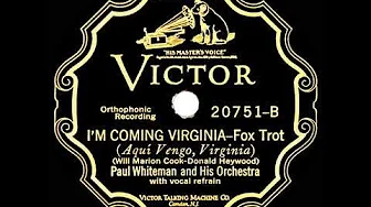 1927 Paul Whiteman - I'm Coming Virginia (Rhythm Boys, vocal) 1927 Paul Whiteman - I'm Coming Virginia (Rhythm Boys, vocal)