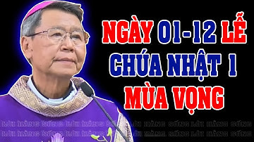 (NGÀY 01/12) LỄ CHÚA NHẬT 1 MÙA VỌNG | Bài giảng SÂU SẮC của ĐC Phêrô Nguyễn Văn Khảm