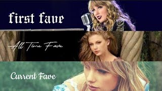 My first fave, all time fave, current fave Taylor Swift songs from every Album