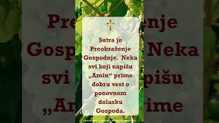 Sutra je Preobraženje Gospodnje.