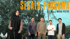 LIL O feat MIRA PUTRI - SEGALA PERCUMA  - Durasi: 3:43. 