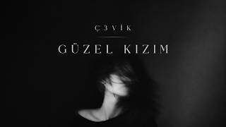 Ç3VİK - Güzel Kızım