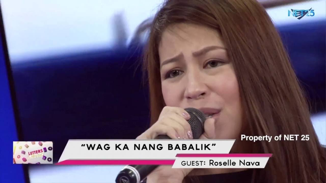 ROSELLE NAVA   HUWAG KA NANG BABALIK NET25 LETTERS AND MUSIC