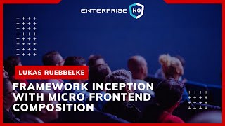 Framework Inception with Micro Frontend Composition | Lukas Ruebbelke | EnterpriseNG 2020 #ngconf