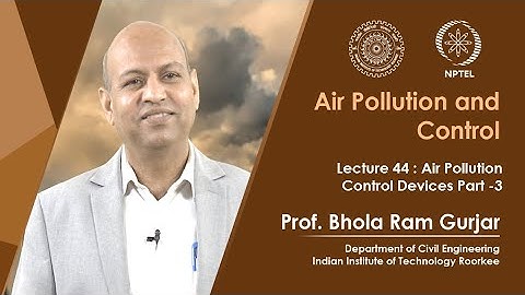Lecture 44: Air Pollution Control Devices: Part - 3