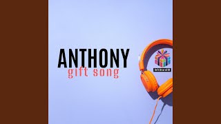 Anthony Gift Song r