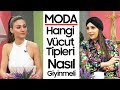 Hangi Vücut Tipleri Nasıl Giyinmeli? | Neslihan Uğur&#39;la Rengarenk