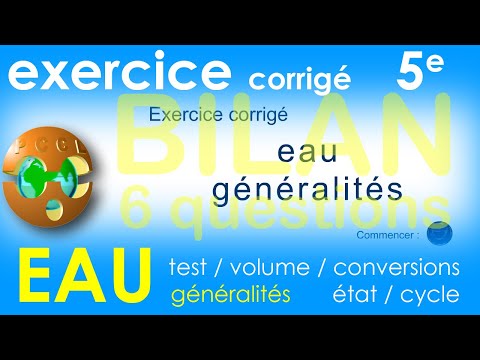 EAU Généralités BILAN 6 Questions Exercice Corrigé Physique Chimie 5e Cycle 4 