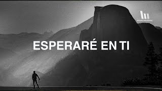 Elevation Worship - Esperaré en Ti (Wait On You en Español)