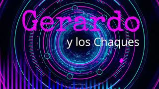 Gerardo y los Chaques - yo te puedo dar (AUDIO)