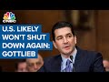 Former FDA chief Gottlieb: The US likely won't be able to shut down again