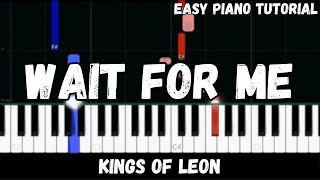 Kings of Leon - Wait For Me (Easy Piano Tutorial)
