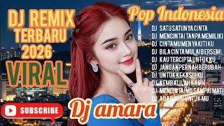 DJ REMIX POP INDONESIA TERBARU 2026/VIRAL TIKTOK/DJ AMARA/HITS 2026/SATU SATUNYA CINTA