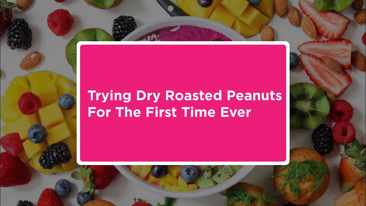 Trying dry roasted peanuts for the first time YouTube