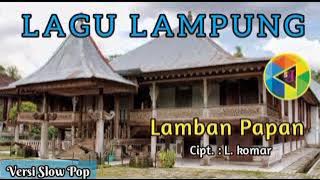 Lagu Lampung Lirik | Lamban Papan | L. Komar