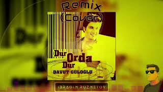 Davut Güloğlu - Dur Orda Dur (Ibragim Ruzmetov Remix)🎙Cover By: Komila