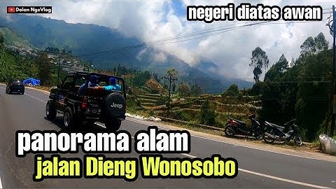 Panorama Keindahan Alam Jalan Dieng Wonosobo Negeri Diatas Awan || #DolanNgeVlog