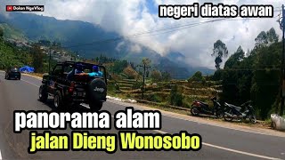 Panorama Keindahan Alam Jalan Dieng Wonosobo Negeri Diatas Awan || #DolanNgeVlog