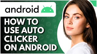 How To Use Auto Clicker On Android - Full Guide screenshot 5